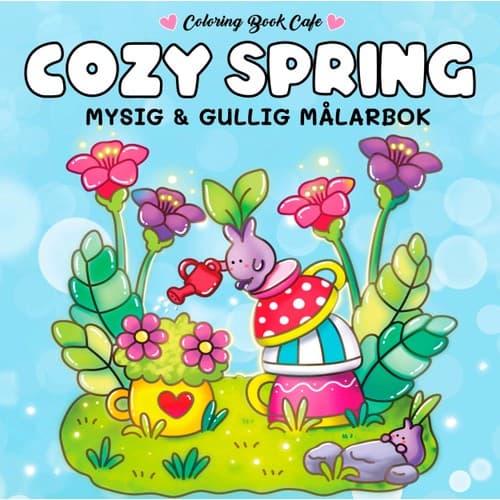Cozy Spring. Mysig och gullig Cozy Coloring målarbok från Coloring Book Cafe