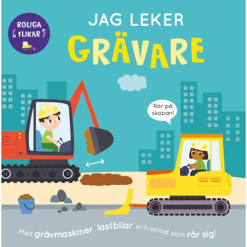 Jag leker grävare - Med grävmaskiner, lastbilar och annat som rör sig!